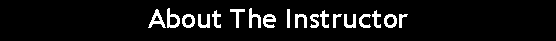 Text Box: About The Instructor